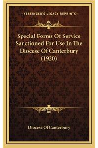 Special Forms of Service Sanctioned for Use in the Diocese of Canterbury (1920)