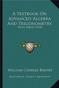 Textbook on Advanced Algebra and Trigonometry