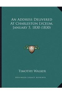 An Address Delivered At Charleston Lyceum, January 5, 1830 (1830)