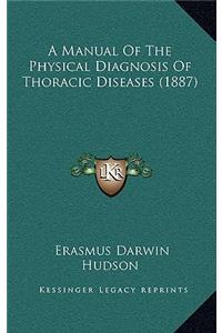 A Manual of the Physical Diagnosis of Thoracic Diseases (1887)