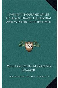 Twenty Thousand Miles of Road Travel in Central and Western Europe (1901)