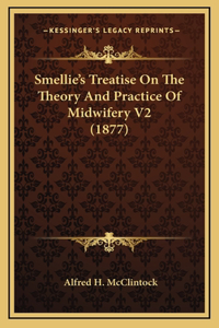 Smellie's Treatise on the Theory and Practice of Midwifery V2 (1877)