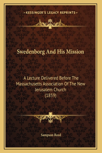 Swedenborg And His Mission