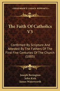 The Faith Of Catholics V3