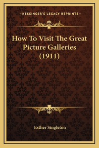 How To Visit The Great Picture Galleries (1911)