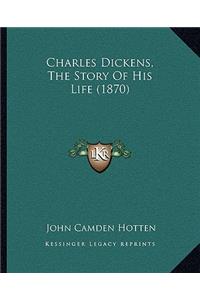 Charles Dickens, The Story Of His Life (1870)