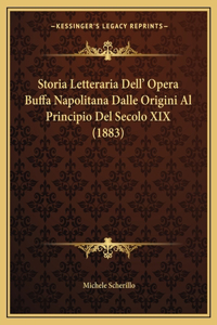 Storia Letteraria Dell' Opera Buffa Napolitana Dalle Origini Al Principio Del Secolo XIX (1883)