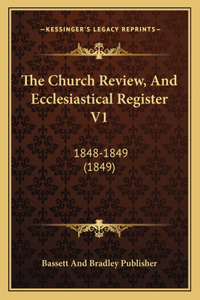 The Church Review, And Ecclesiastical Register V1