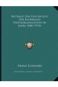Beitrage Zur Geschichte Der Klerikalen Parteiorganisation Im Jahre 1848 (1910)
