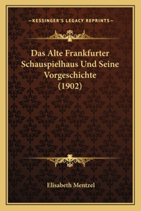 Alte Frankfurter Schauspielhaus Und Seine Vorgeschichte (1902)