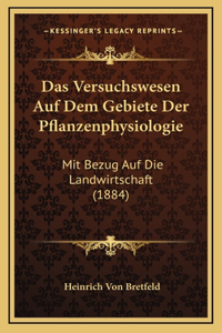 Das Versuchswesen Auf Dem Gebiete Der Pflanzenphysiologie