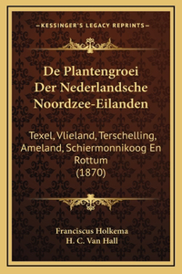 De Plantengroei Der Nederlandsche Noordzee-Eilanden