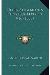 Neues Allgemeines Kunstler-Lexikon V16 (1835)