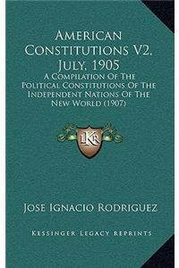 American Constitutions V2, July, 1905
