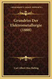 Grundriss Der Elektrometallurgie (1888)
