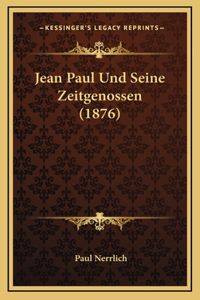 Jean Paul Und Seine Zeitgenossen (1876)