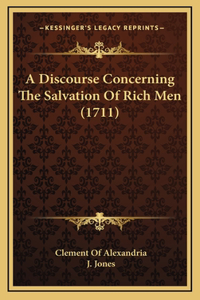 A Discourse Concerning The Salvation Of Rich Men (1711)