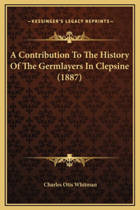 A Contribution To The History Of The Germlayers In Clepsine (1887)