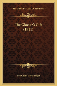 Glacier's Gift (1911)