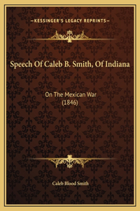 Speech Of Caleb B. Smith, Of Indiana