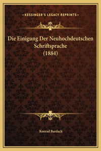 Die Einigung Der Neuhochdeutschen Schriftsprache (1884)
