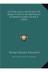 Lettera Sulle Antichita Di Roma Scritta Da Raffaello D'Urbino A Papa Leone X (1834)