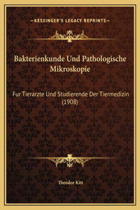 Bakterienkunde Und Pathologische Mikroskopie