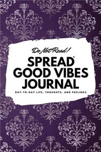 Do Not Read! Spread Good Vibes Journal