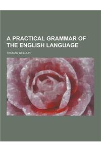 A Practical Grammar of the English Language