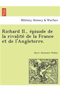 Richard II., épisode de la rivalité de la France et de l'Angleterre.