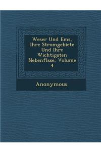 Weser Und EMS, Ihre Stromgebiete Und Ihre Wichtigsten Nebenfl Sse, Volume 4