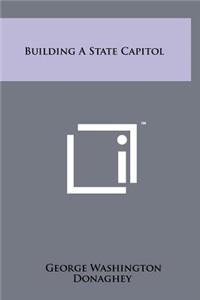 Building a State Capitol