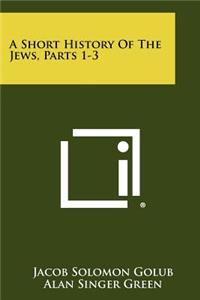 Short History of the Jews, Parts 1-3