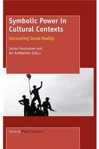 Symbolic Power in Cultural Contexts: Uncovering Social Reality