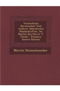 Verzeichniss Karaitischer Und Anderer Hebraischer Handschriften, Im Besitze Des Herrn J. Fischl