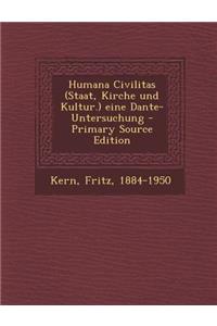 Humana Civilitas (Staat, Kirche Und Kultur.) Eine Dante-Untersuchung
