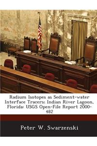 Radium Isotopes as Sediment-Water Interface Tracers; Indian River Lagoon, Florida