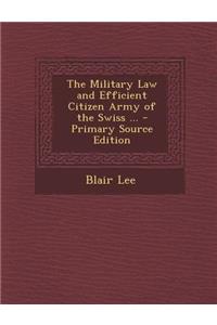 The Military Law and Efficient Citizen Army of the Swiss ...