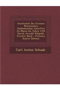 Geschichte Des Grossen Rheinischen Stadtebundes