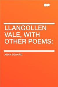 Llangollen Vale, with Other Poems
