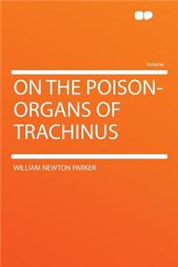 On the Poison-Organs of Trachinus