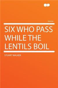 Six Who Pass While the Lentils Boil