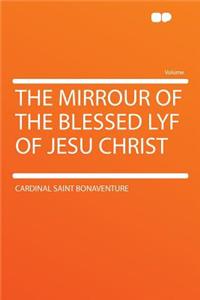 The Mirrour of the Blessed Lyf of Jesu Christ