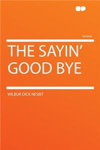The Sayin' Good Bye