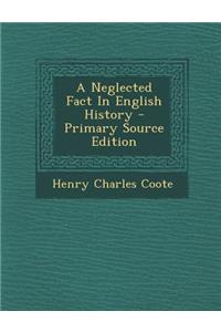 A Neglected Fact in English History - Primary Source Edition