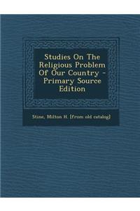 Studies on the Religious Problem of Our Country - Primary Source Edition