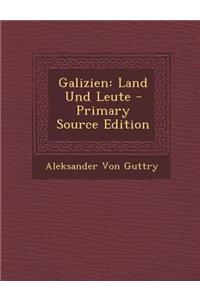 Galizien: Land Und Leute - Primary Source Edition