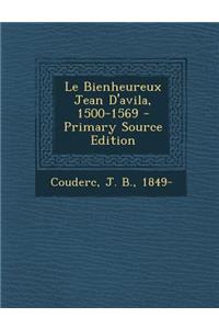 Bienheureux Jean D'Avila, 1500-1569