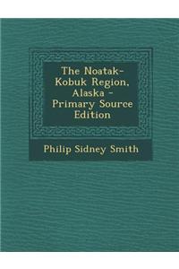 The Noatak-Kobuk Region, Alaska