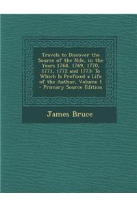 Travels to Discover the Source of the Nile, in the Years 1768, 1769, 1770, 1771, 1772 and 1773